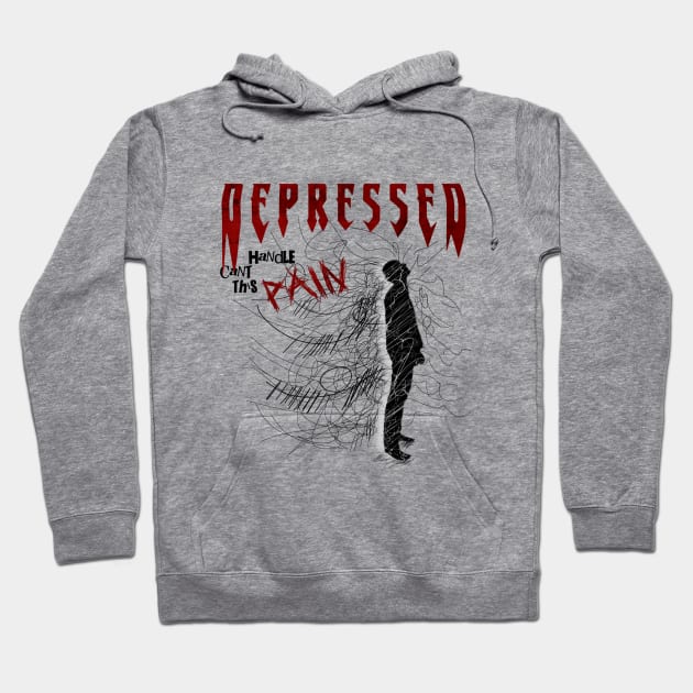 Can't Handle This Pain III Depressed Hoodie by Majart Design